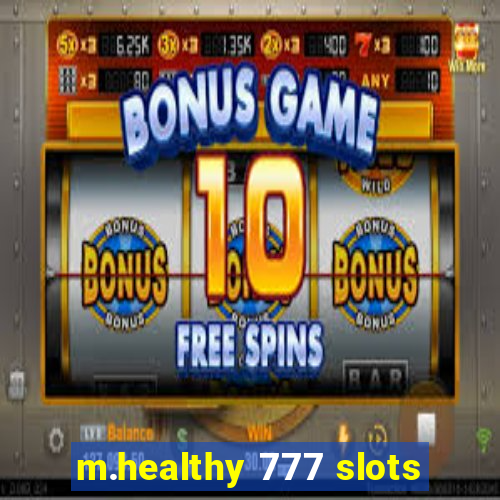 m.healthy 777 slots